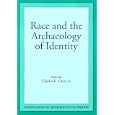 Race and Archaeology Of Identity (Foundations of Archaeological Inquiry) by  Charles Orser Jr