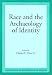 Race and Archaeology Of Identity (Foundations of Archaeological Inquiry)