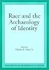 Race & Archaeology Of Identity (Foundations of Archaeological Inquiry)
