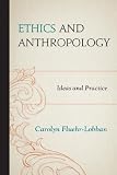 Ethics and anthropology : ideas and practice