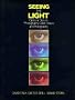 Seeing the Light: Optics in Nature, Photography, Color, Vision, and Holography