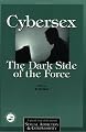 Cybersex: The Dark Side of the Force: A Special Issue of the Journal Sexual Addiction and Compulsion