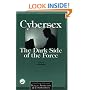 Cybersex: the Dark Side of the Force: A Special Issue of the Journal "Sexual Addiction and Compulsivity"