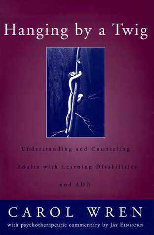 Hanging by a Twig: Understanding and Counseling Adults With Learning Disabilities and Add (Norton Professional Books) under Disabilities in The Books Store