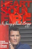 Heart, Soul, Fire: The Life of Paul Briggs