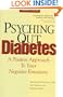 Psyching Out Diabetes : A Positive Approach to Your Negative Emotions