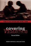 Covering Violence: A Guide to Ethical Reporting About Victims and Trauma