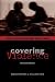 Covering Violence: A Guide to Ethical Reporting About Victims & Trauma