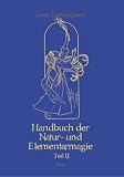 Handbuch der Natur- und Elementarmagie: Handbuch der Natur- und Elementarmagie 2: Tl II - Scott Cunningham