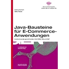 Java-Bausteine f�r E-Commerce-Anwendungen: Verteilte Anwendungen mit Servlets, EJB, CORBA, XML und SOAP
