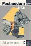 The Postmodern Arts: An Introductory Reader (Critical Readers in Theory & Practice)