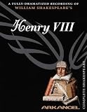 King Henry VIII: Unabridged (Arkangel)