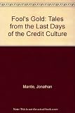 Fool's gold : tales from the last days of the credit culture