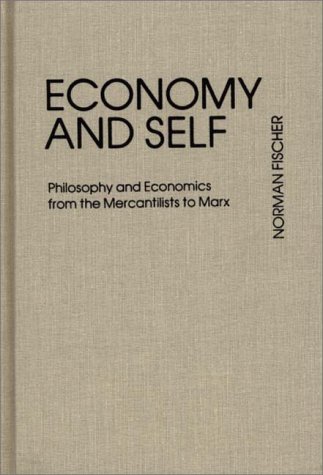 Economy and Self: Philosophy and Economics from the Mercantilists to Marx (Contributions in Economics and Economic History)