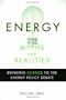 Energy Myths and Realities: Bringing Science to the Energy Policy Debate