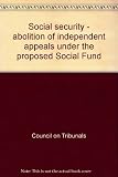 Social security - abolition of independent appeals under the proposed Social Fund