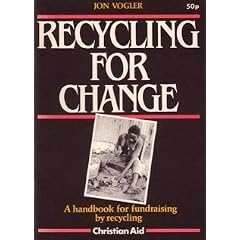 Recycling For Change: A Handbook for Fundraising by Recycling