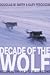 Decade of the Wolf: Returning the Wild to Yellowstone