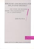 BIBLISCHE GESCHICHTEN IM 18 (Padagogik und Psychologie) (German Edition)