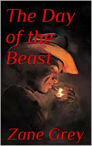 The Day of the Beast (Illustrated), by Zane Grey