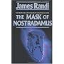 The Mask of Nostradamus: The Prophecies of the World's Most Famous Seer