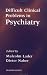 Search : Difficult Clinical Problems in Psychiatry