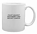 Fight Against Pregnancy and Breast Cancer Mug