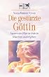 Die gest�rzte G�ttin. Spuren des Matriarchats in M�rchen und Mythen.
