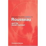 Routledge Philosophy GuideBook to Rousseau and the Social Contract (Routledge Philosophy GuideBooks)