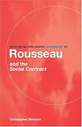 Routledge Philosophy GuideBook to Rousseau and The Social Contract (Routledge Philosophy Guidebooks)
