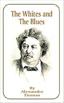 The Whites and the Blues (Works of Alexandre Dumas)