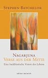 Produkt-Bild: Nagarjuna - Verse aus der Mitte: Eine buddhistische Vision des Lebens