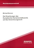 Produkt-Bild: Die Einwirkungen des Europ&auml;ischen Gemeinschaftsrechts auf das Versicherungsrecht