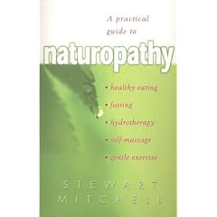 Naturopathy: A Practical Guide to Understanding the Healing Power of Nature