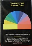 The Pantone Book of Color: Over 1000 Color Standards : Color Basics and Guidelines for Design, Fashion, Furnishings...and More