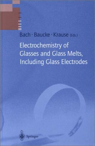 Electrochemistry of Glasses and Glass Melts, Including Glass Electrodes