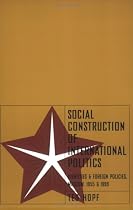 Social Construction of International Politics: Identities and Foreign Policies, Moscow, 1955 and 1999