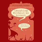 Laughing Without an Accent: Adventures of an Iranian American, at Home and Abroad | [Firoozeh Dumas]