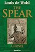 The Spear: A Novel of the Crucifixion