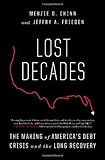 Lost Decades: The Making of America's Debt Crisis and the Long Recovery