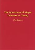 The Quotations Of Mayor Coleman A. Young (African American Life)