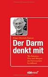 Der Darm denkt mit: Wie Bakterien, Pilze und Allergien das Nervensystem beeinflussen - Klaus-Dietrich Runow