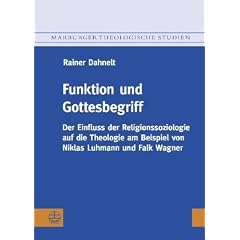 Funktion und Gottesbegriff. Der Einfluss der Religionssoziologie auf die Theologie am Beispiel von Niklas Luhmann und Falk Wagner