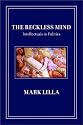 The Reckless Mind: Intellectuals in Politics