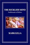 The Reckless Mind: Intellectuals in Politics