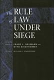 The Rule of Law Under Siege: Selected Essays of Franz L. Neumann and Otto Kirchheimer (Weimar and Now - German Cultural Criticism, 9)