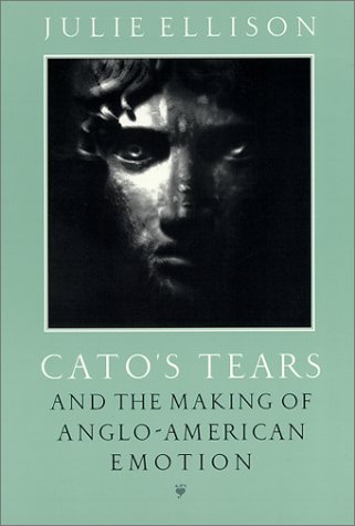 Cato's Tears and the Making of Anglo-American Emotion