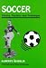 Soccer: Theory, Tactics, and Technique by Alberts Seibelis ISBN 0533128307