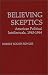 Books : Believing Skeptics: American Political Intellectuals, 1945-64 (Contributions in Political Science)
