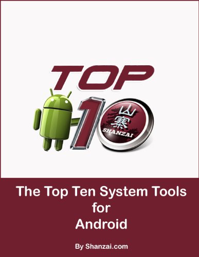 The Top Ten System Tools for Android (Top Ten Android Tips)